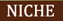 NICHE NICHE